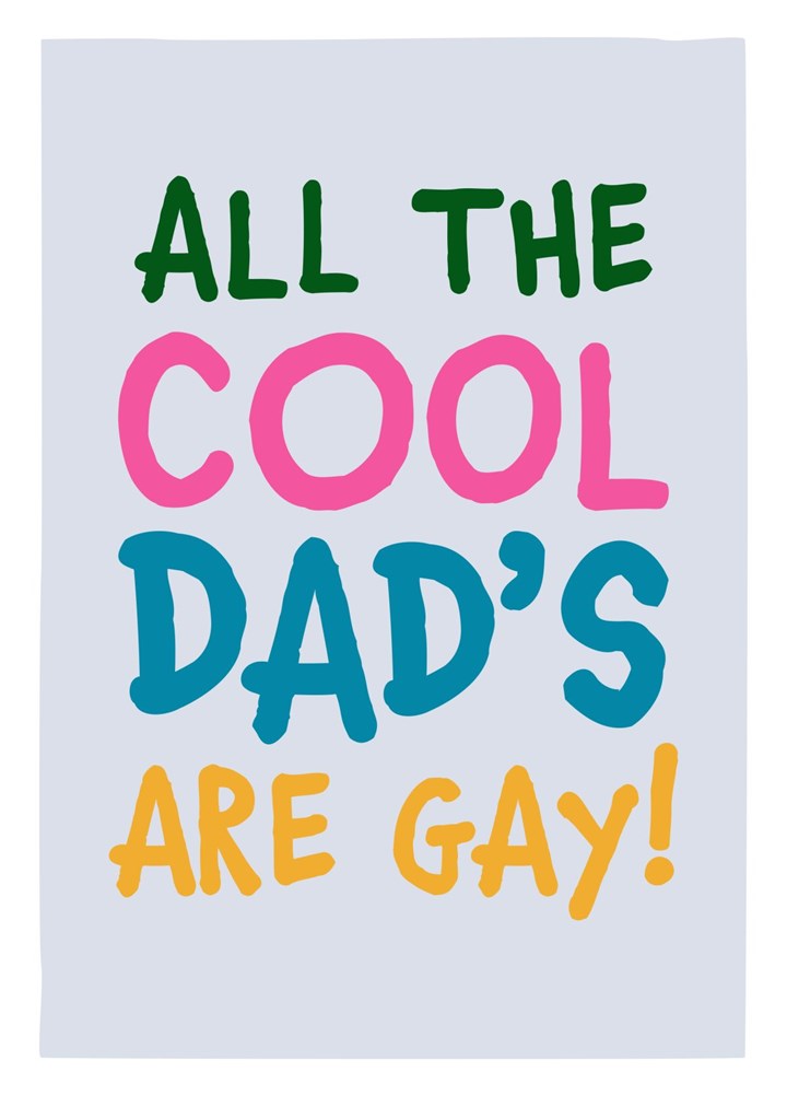 All The Cool Dad's Are Gay Card