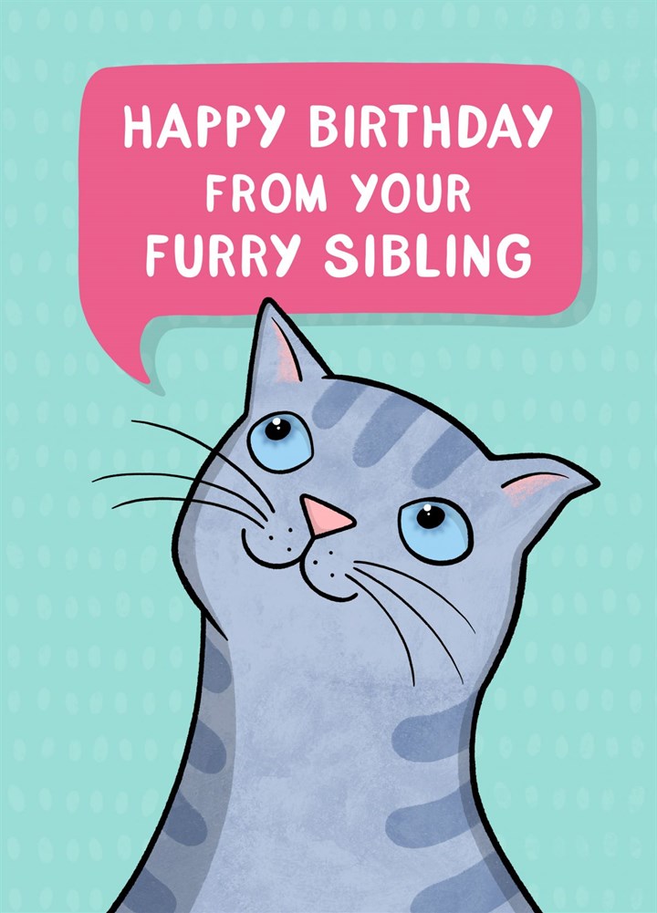 Happy Birthday From Your Furry Sibling Card