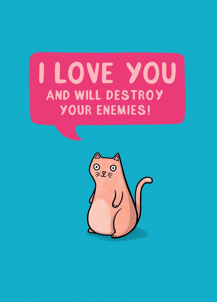 I Love You And Will Destroy Your Enemies Card