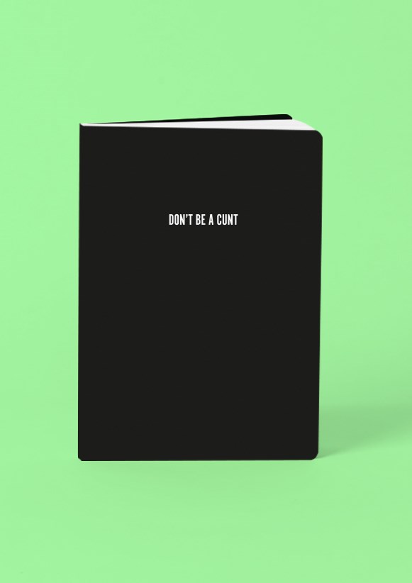 Don't Be A Cunt Notebook