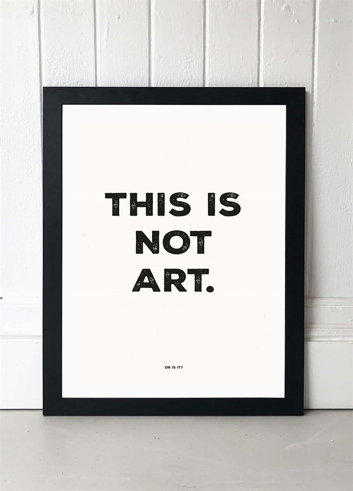 This Is Not Art Art Print by Native State