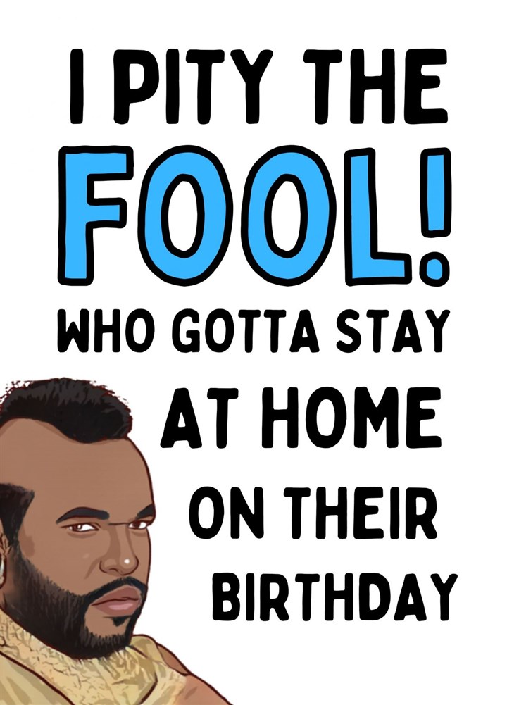 I Pity The Fool Birthday Card