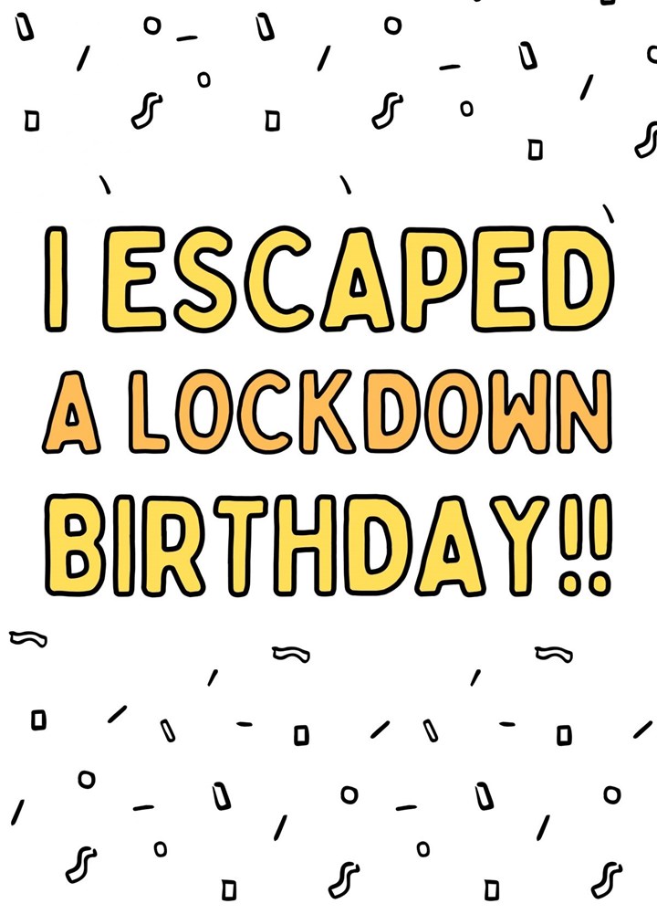 I Escaped A Lockdown Birthday Card