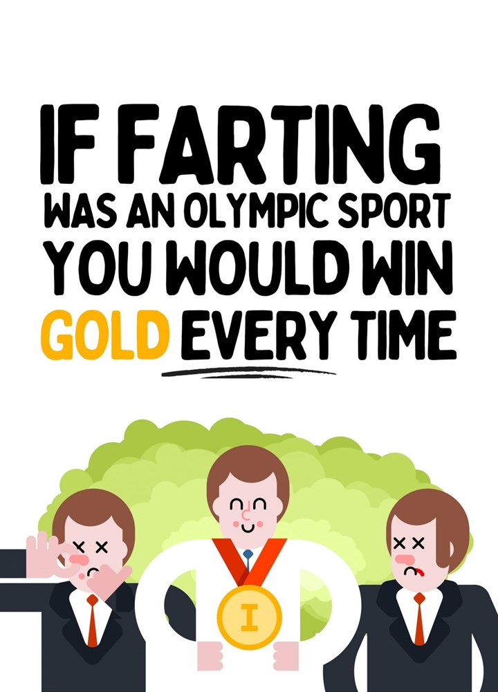 If Farting Was An Olympic Sport You Would Win Gold Every Time Card