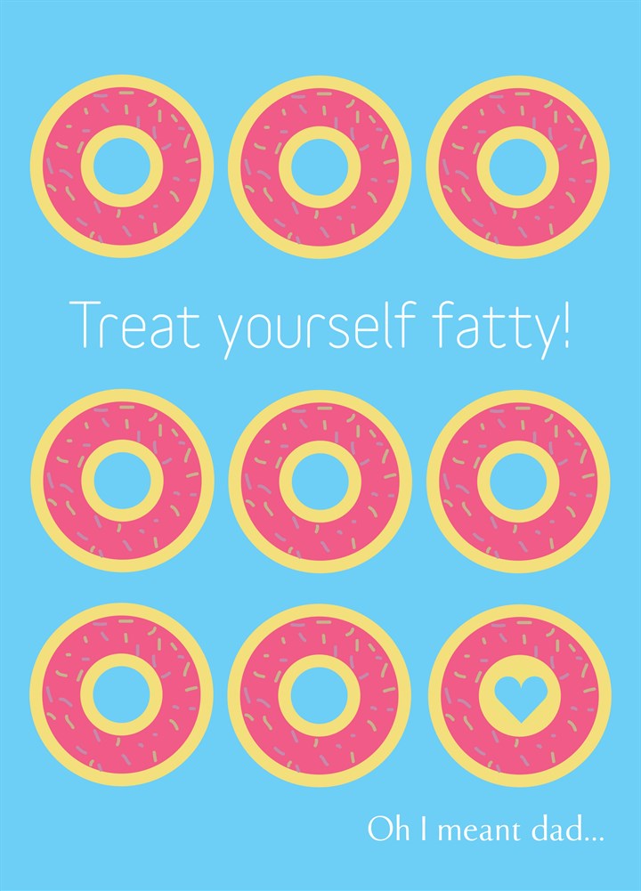 Treat Yourself Fatty Card