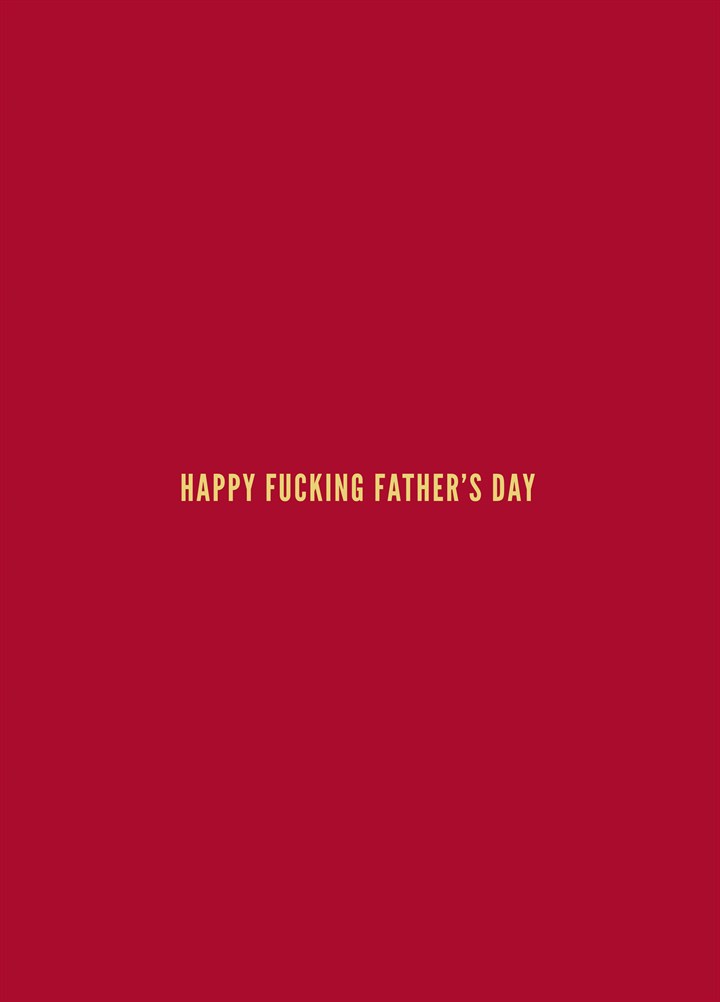Happy Fucking Father's Day Card