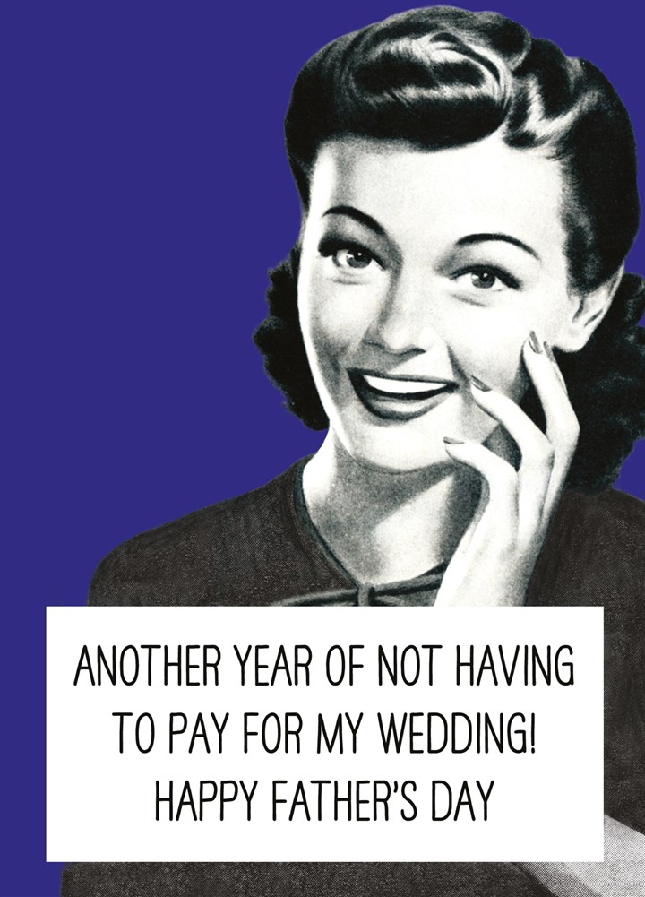 Nothing To Pay For My Wedding Father's Day Card