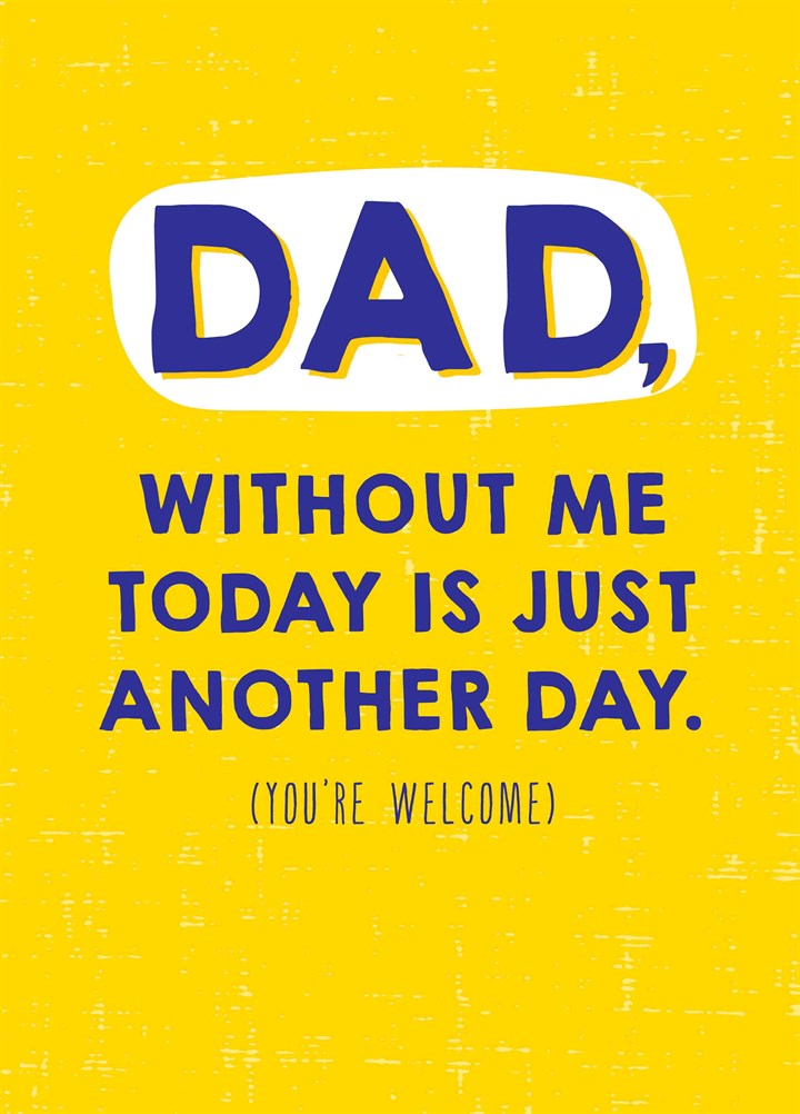 Without Me Today Is Another Day Card
