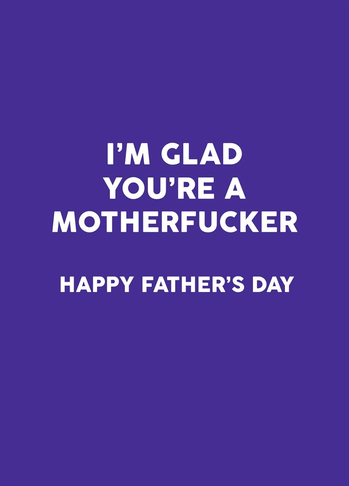 I'm Glad You're A Motherfucker Card