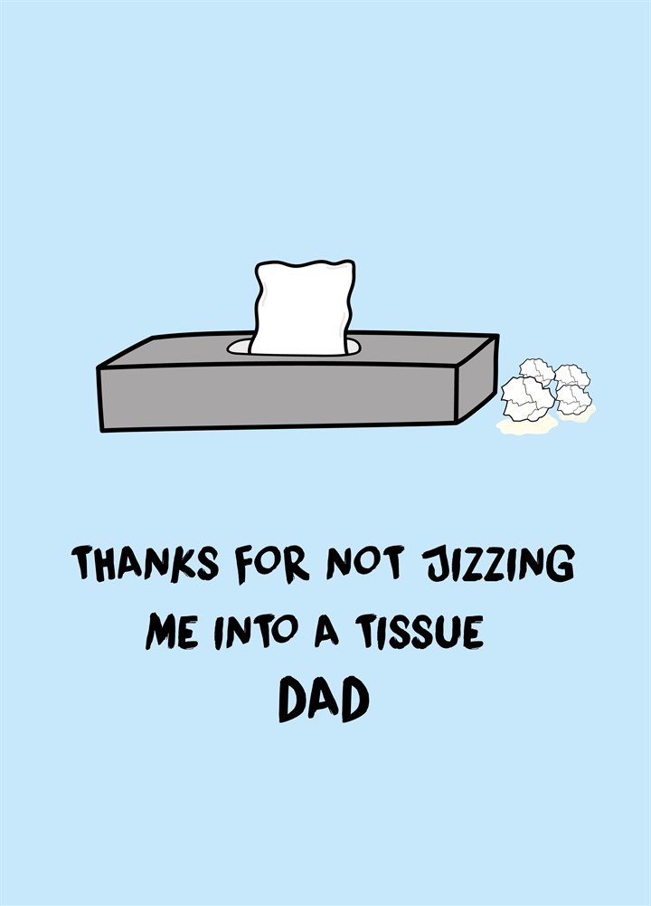 Thanks For Jizzing Me Into A Tissue Card