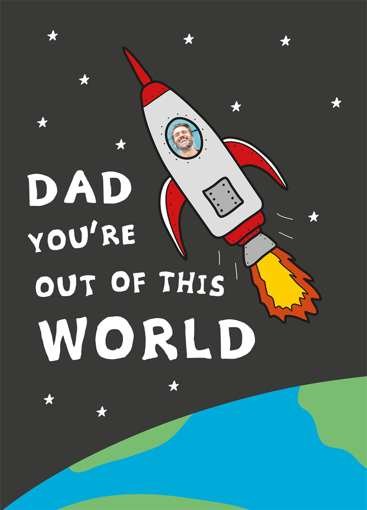 Dad You're Out Of This World Card