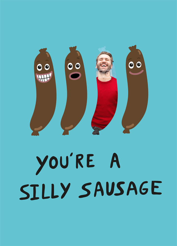You're A Silly Sausage Card