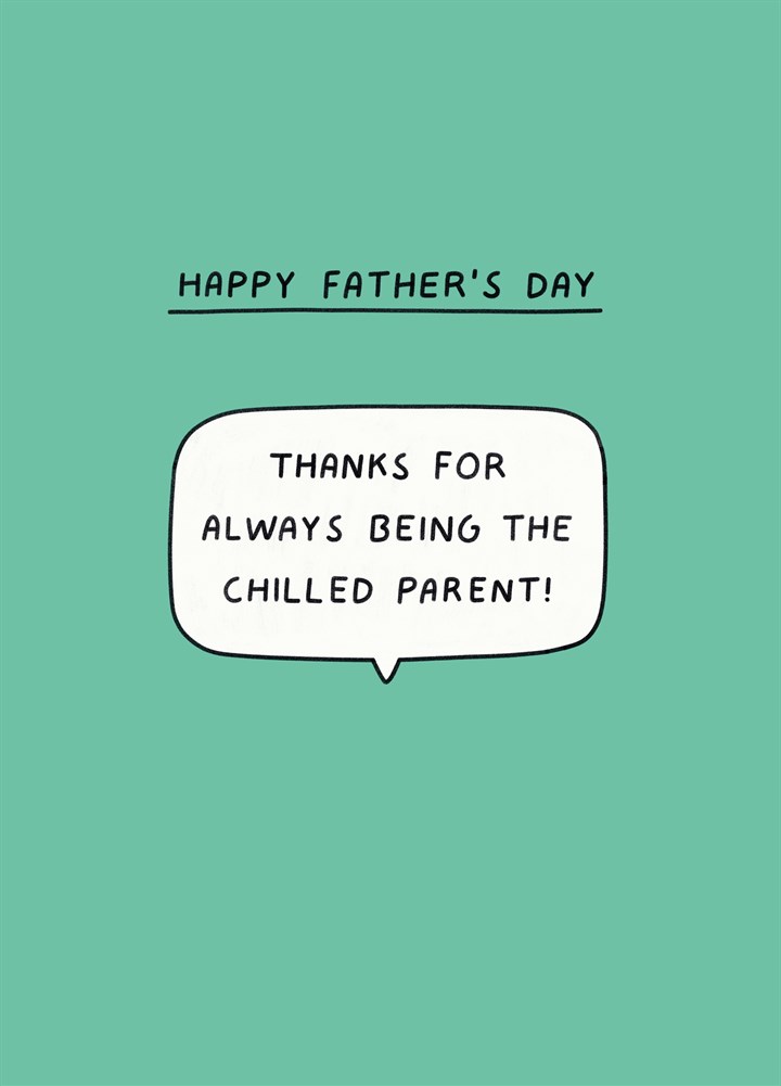Thanks For Always Being The Chilled Parent Card