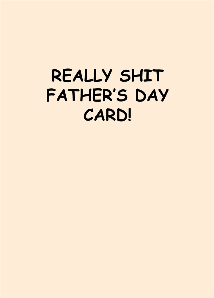 Really Shit Father's Day Card