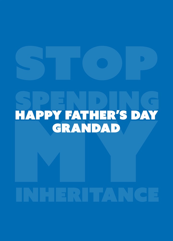 Stop Spending My Inheritance Grandad Card