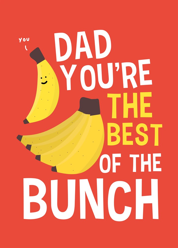 Dad You're The Best Of The Bunch Card