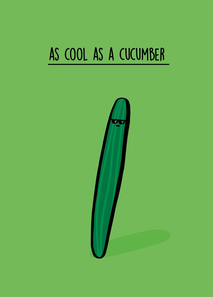 As Cool As A Cucumber Card