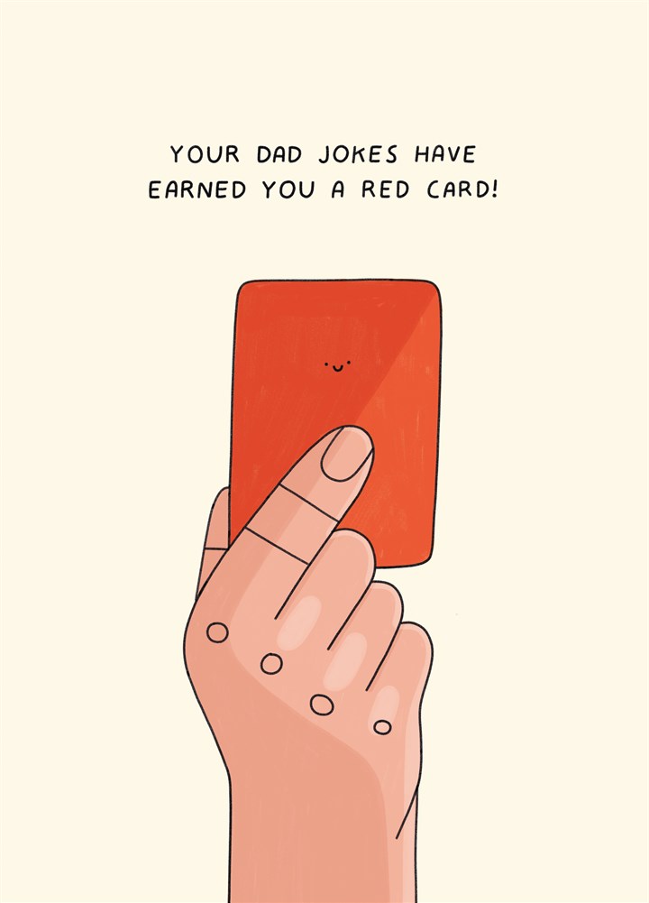 You're Dad Jokes Have Earned You A Red Card