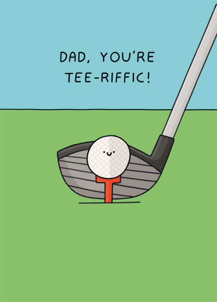 Dad You're Tee-Riffic Card
