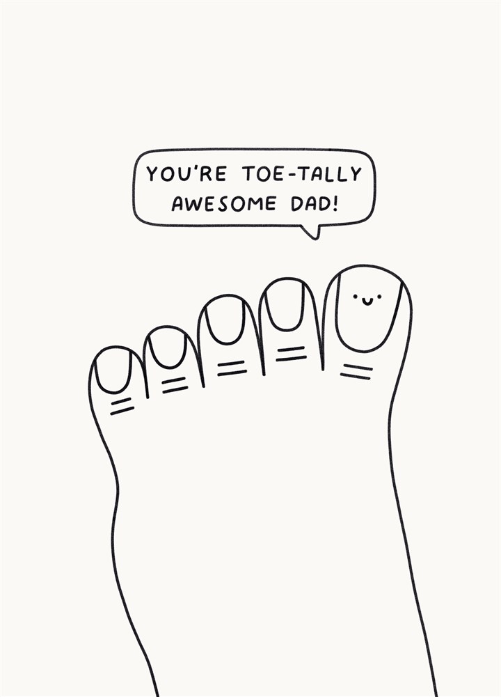 You're Toe-Tally Awesome Dad Card