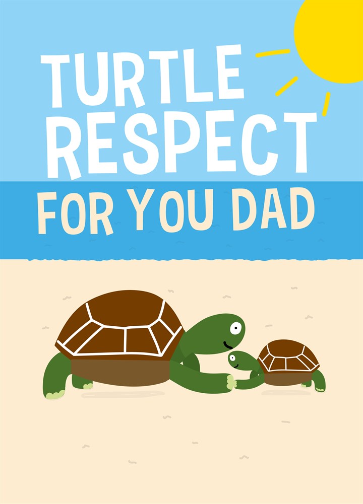 Turtle Respect For You Dad Card