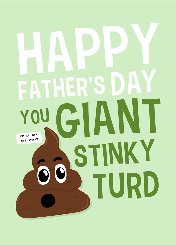 Happy Father's You Giant Stinky Turd Card