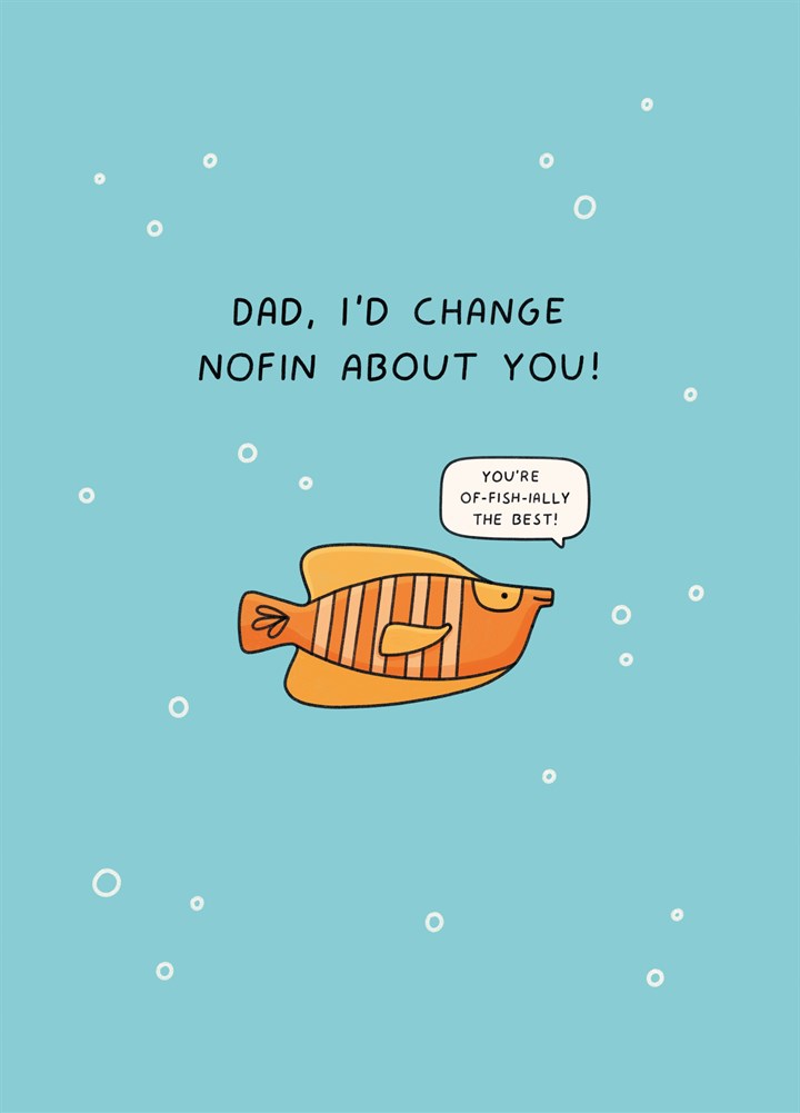 Dad I'd Change No-Fin About You Card
