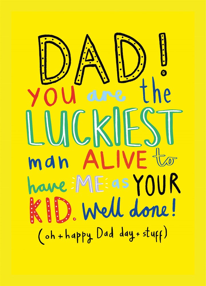 Dad Luckiest Man Alive Card