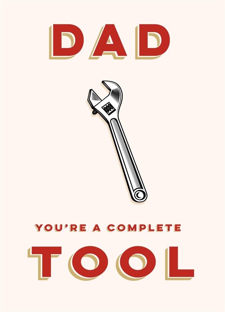 Dad - You're A Complete Tool Card