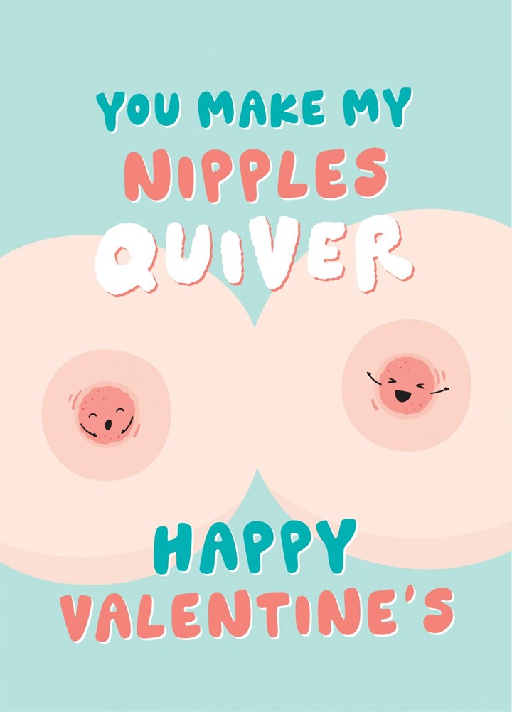 You Make My Nipples Quiver Card