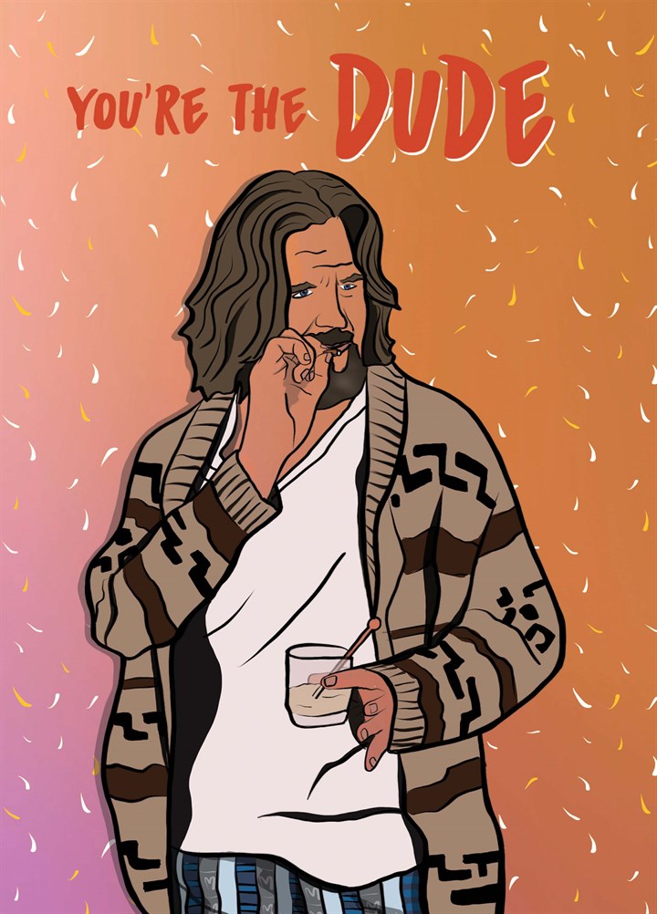 You're The Dude Card