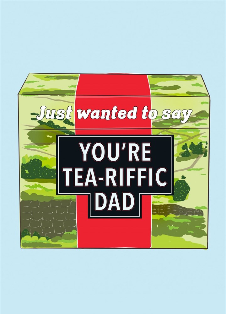 Dad You're Tea-riffic Card