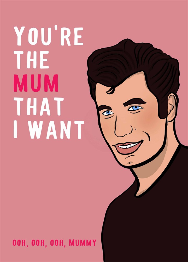 You're The Mum That I Want Card
