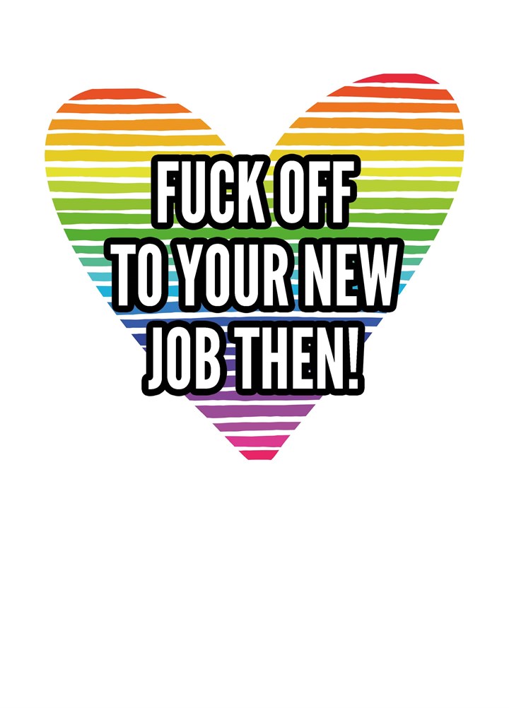 Fuck Off To Your New Job Then Card
