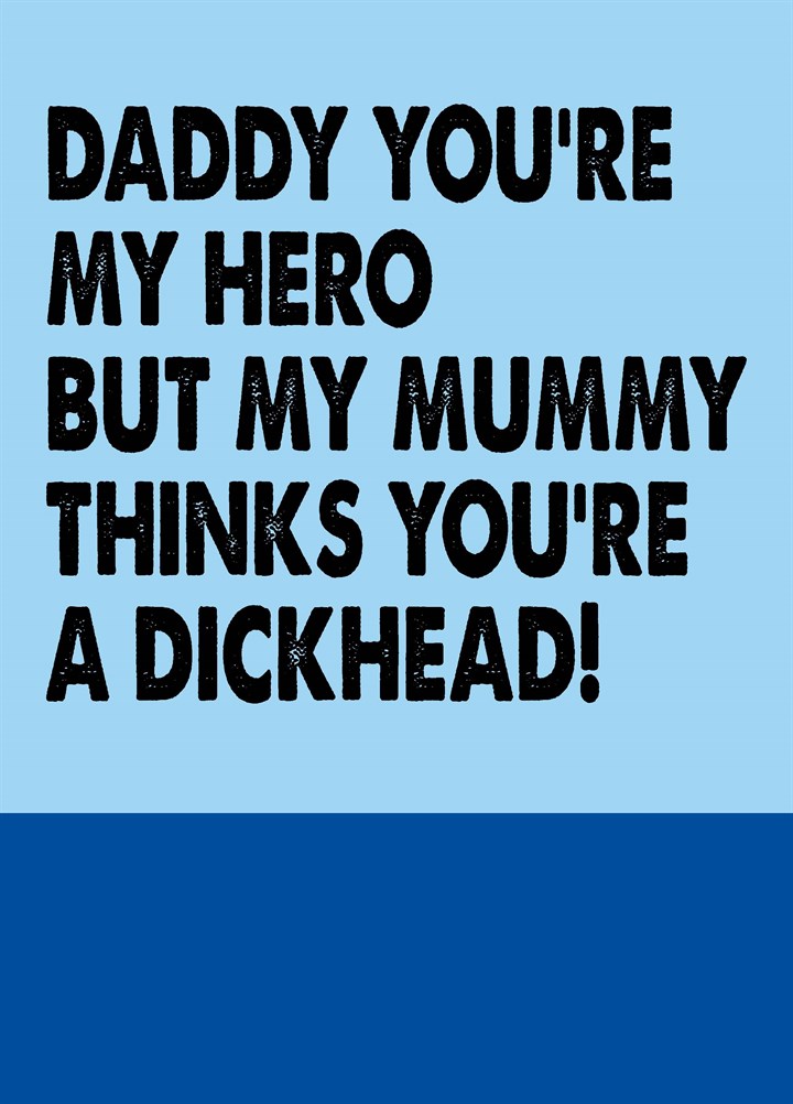 Mummy Thinks You're A Dickhead Card