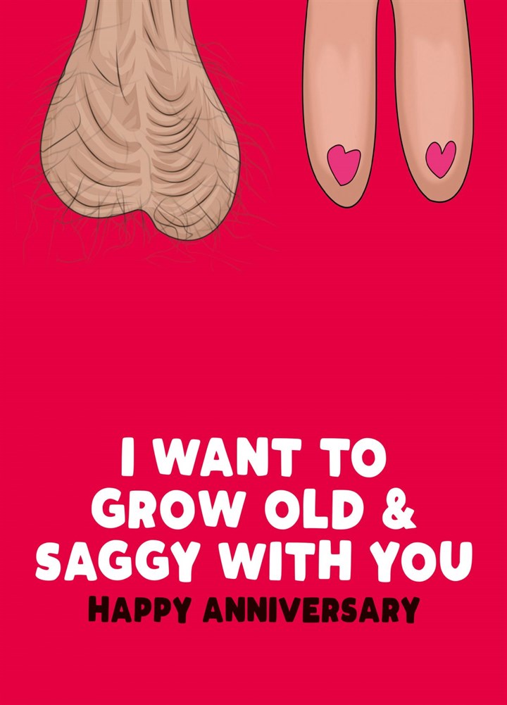 Grow Old And Saggy With You Card