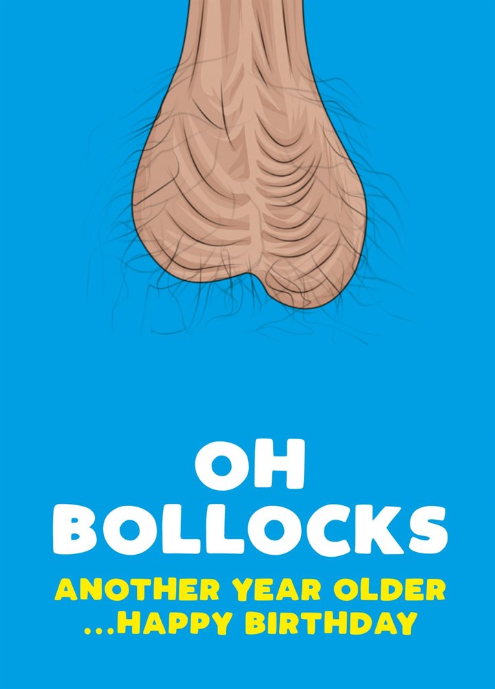 Oh Bollocks Another Birthday Card