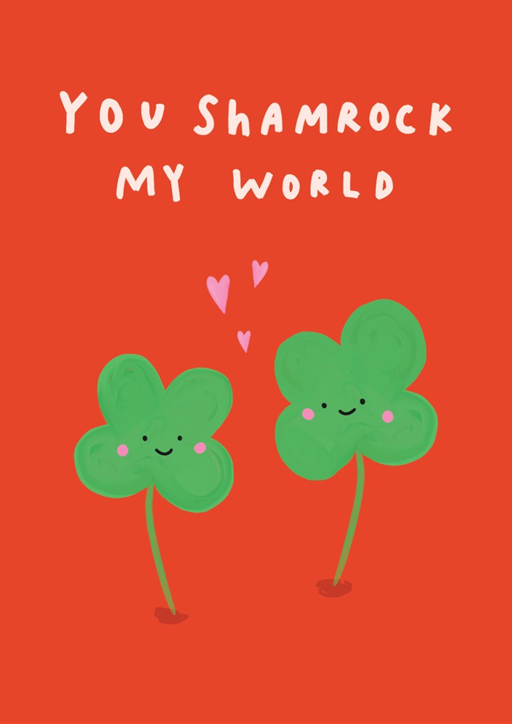 Shamrock My World Card