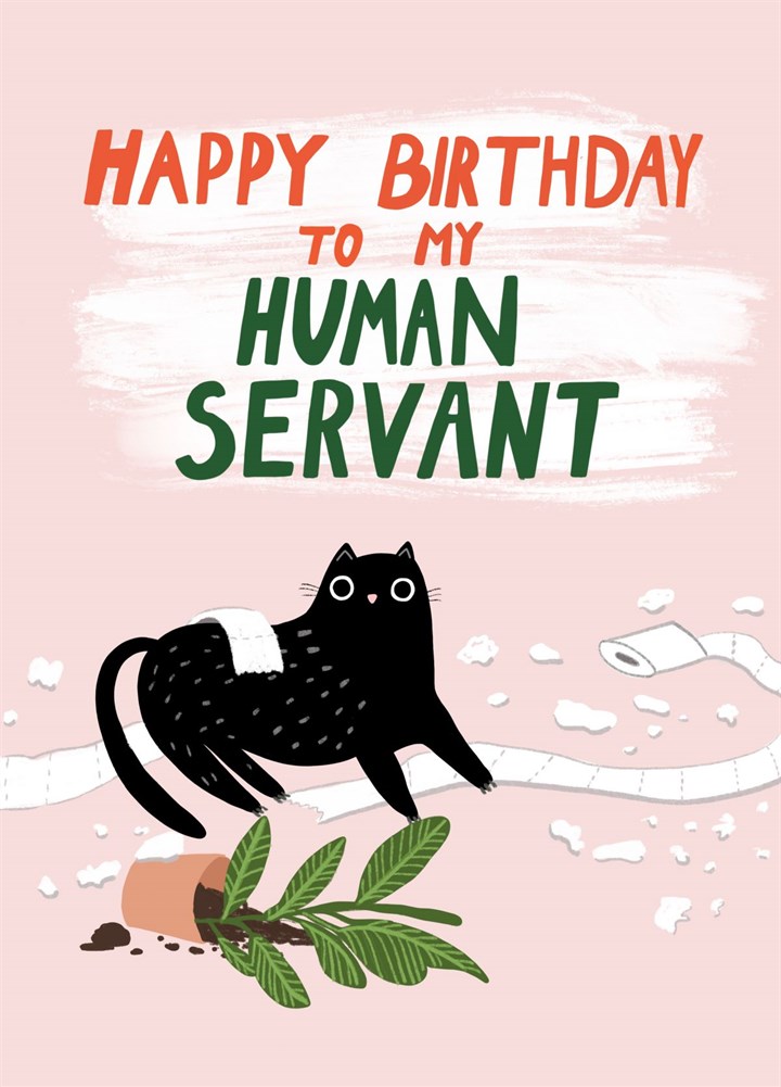 Happy Birthday To My Human Servant Card