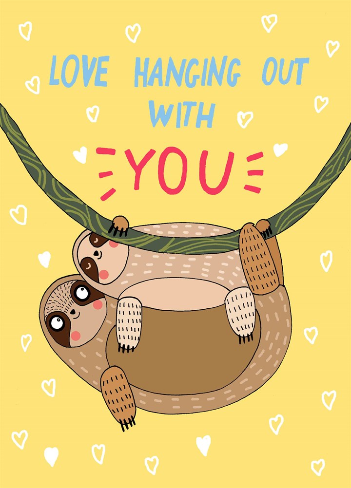 Love Hanging Out With You Card