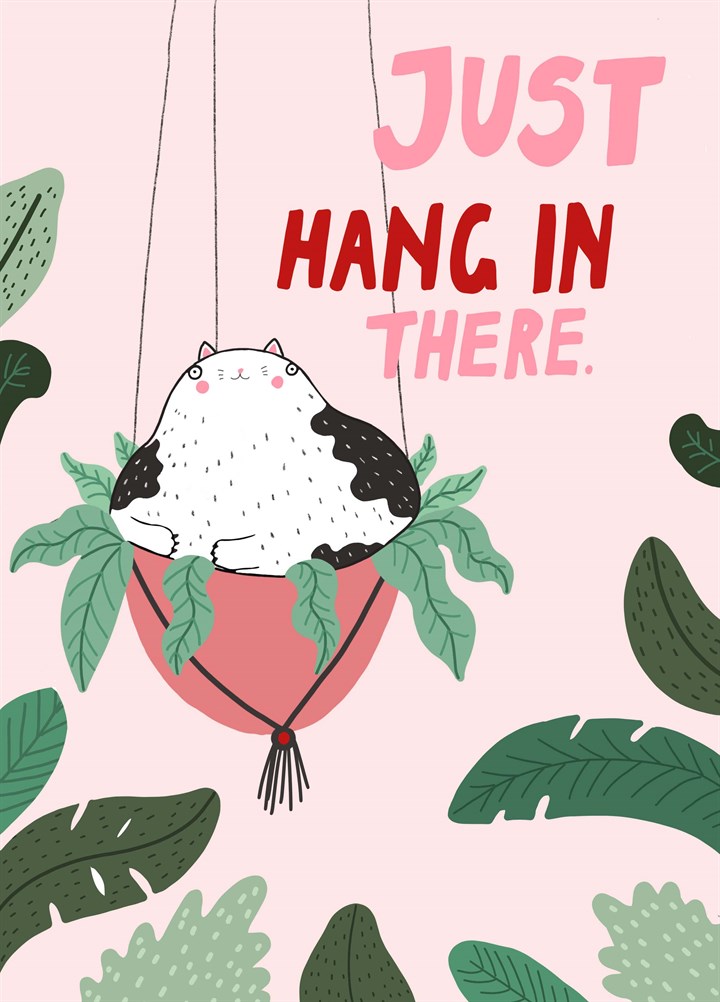 Just Hang In There Card