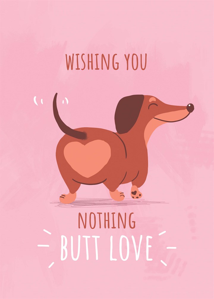 Wishing You Nothing Butt Love Card