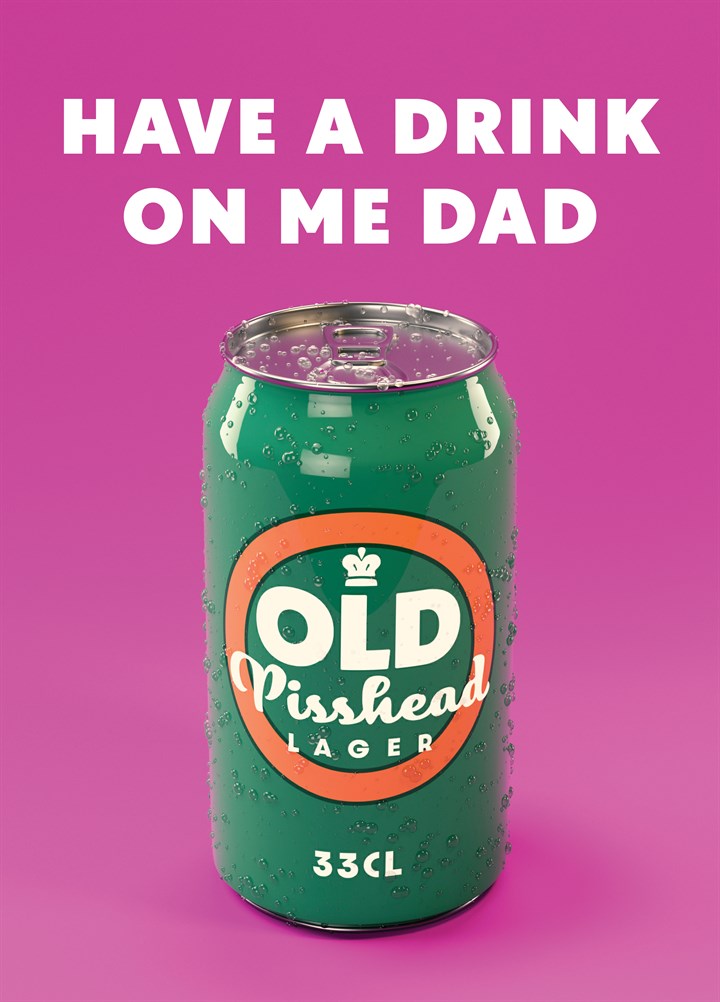 Have A Drink On Me Dad Card