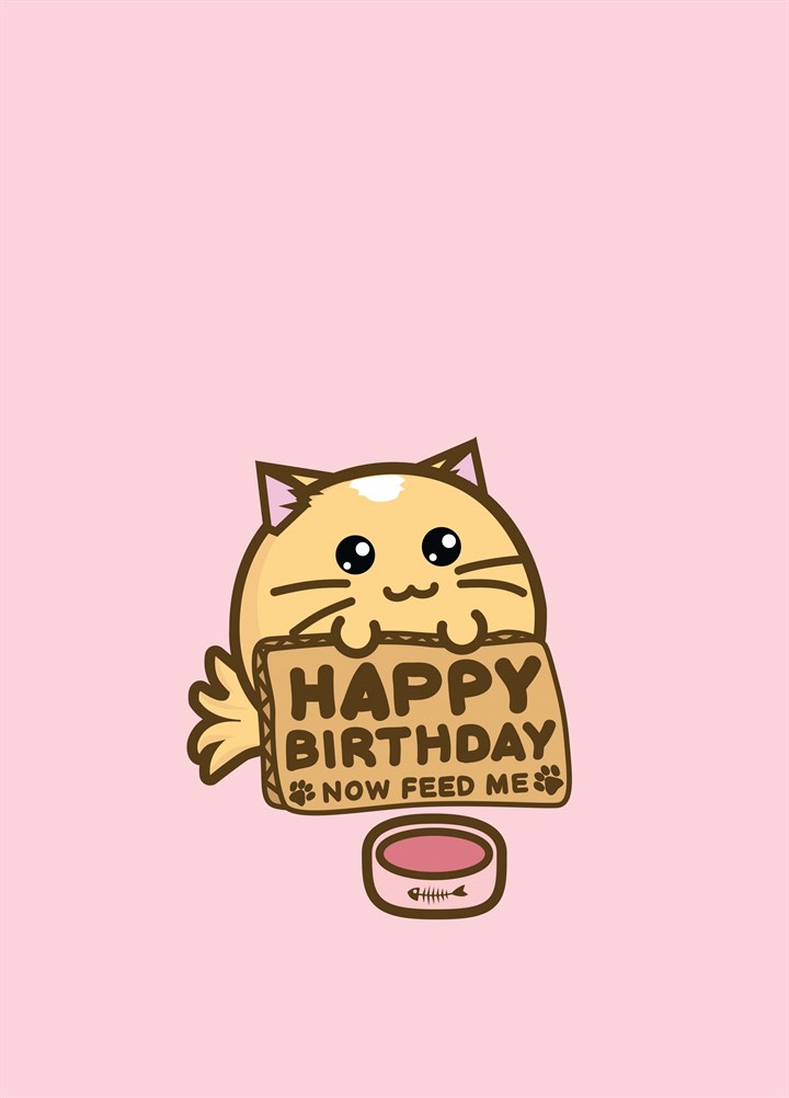 Happy Birthday Now Feed Me Card