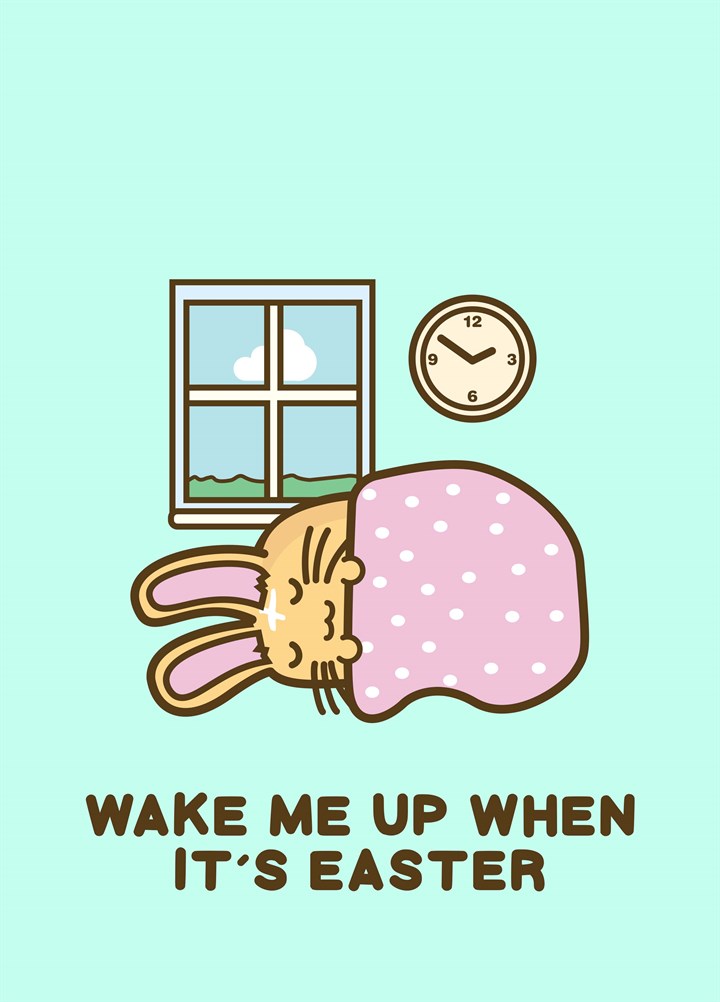 Wake Me Up When It's Easter Card