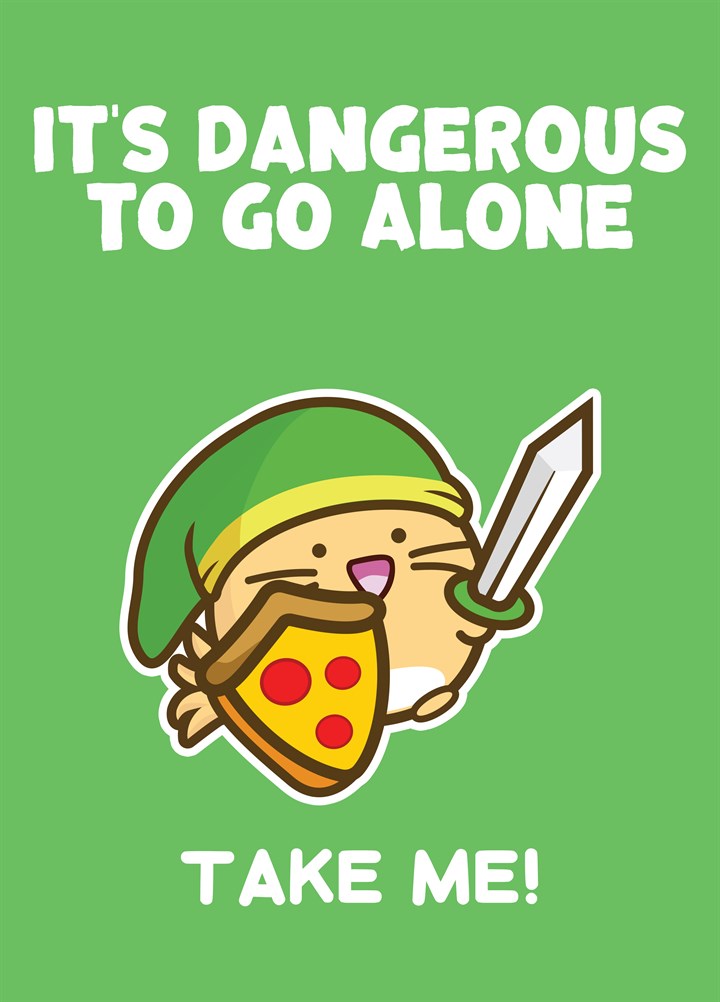 It's Dangerous To Go Alone Take Me Valentines Card