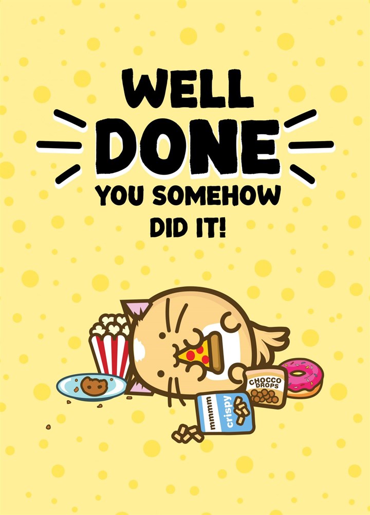 Well Done You Somehow Did It Card