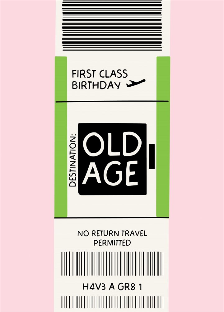 Funny - First Class Birthday Ticket To Old Age Card