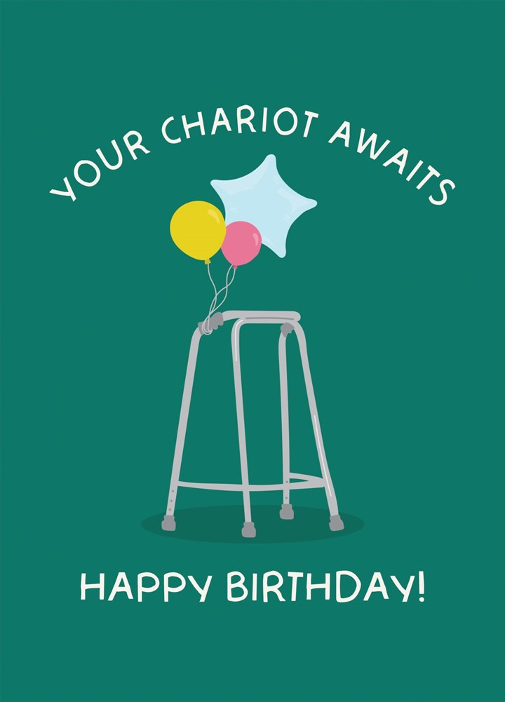 Funny 'Your Chariot Awaits' Zimmer Frame Birthday Card!