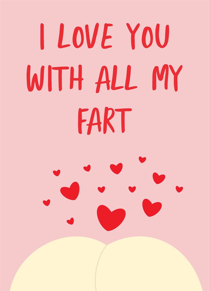 I Love You With All My Fart Card